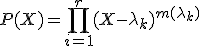 3$P(X)=\Bigprod_{i=1}^r(X-\lambda_k)^{m(\lambda_k)}